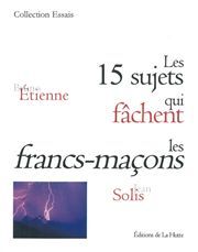 15 SUJETS QUI FACHENT LES FRANCS-MACONS (LES)