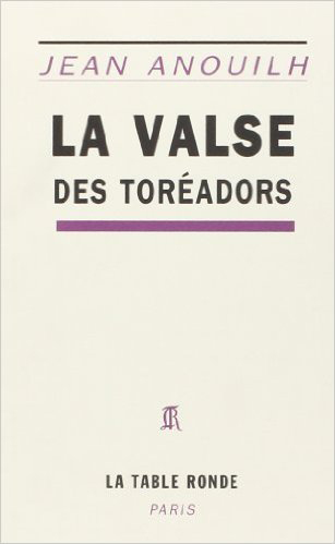 VALSE DES TOREADORS(FARCE EN CINQ ACTES)
