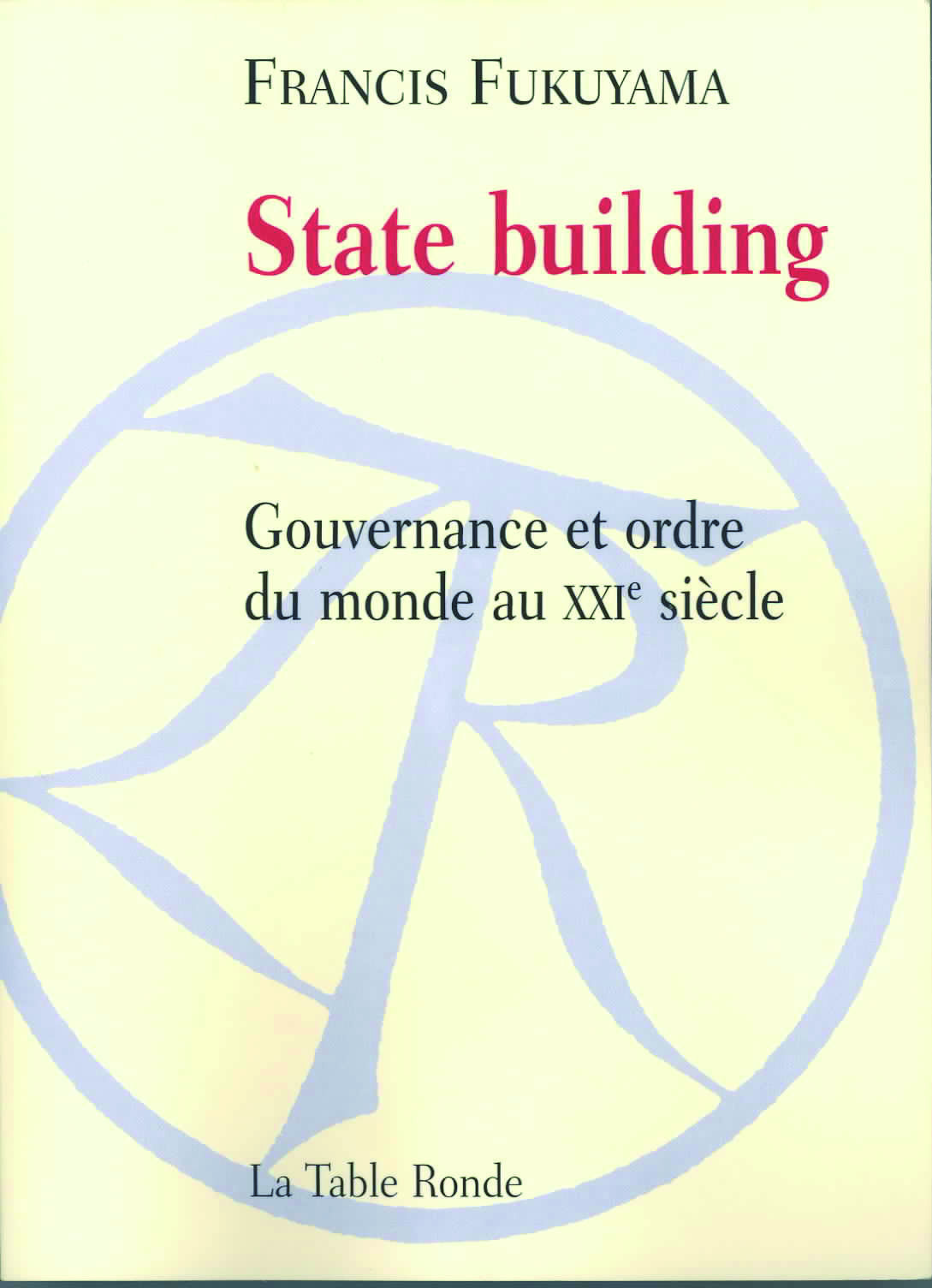 STATE BUILDING(GOUVERNANCE ET ORDRE DU MONDE AU XXIE SIECLE)