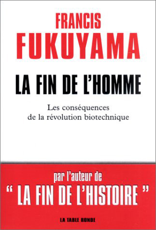 FIN DE L HOMME(LES CONSEQUENCES DE LA REVOLUTION BIOTECHNIQUE)