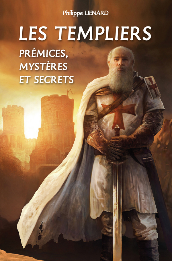 HISTOIRE - T06 - LES TEMPLIERS - PREMICES, MYSTERES ET SECRETS