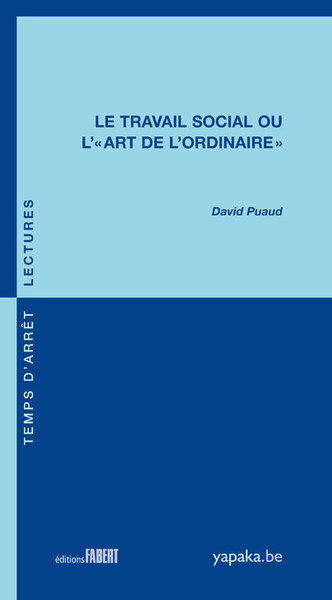 TRAVAIL SOCIAL OU L´ART DE L´ORDINAIRE (LE)