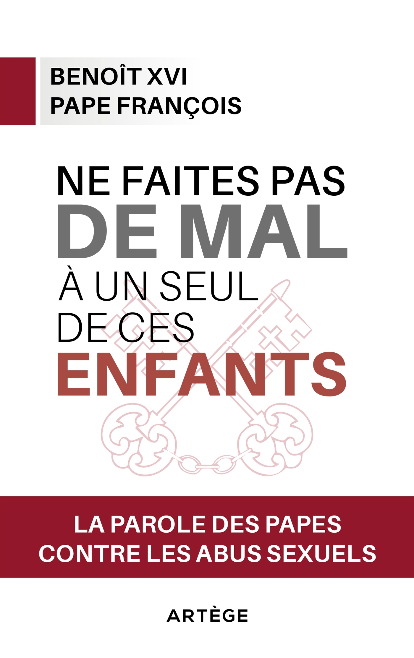 NE FAITES PAS DE MAL A UN SEUL DE CES ENFANTS - LA PAROLE DES PAPES CONTRE LES ABUS SEXUELS