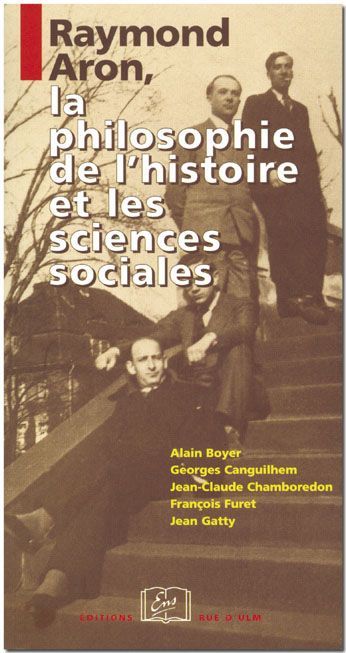 RAYMOND ARON, LA PHILOSOPHIE DE L'HISTOIRE ET LES SC...