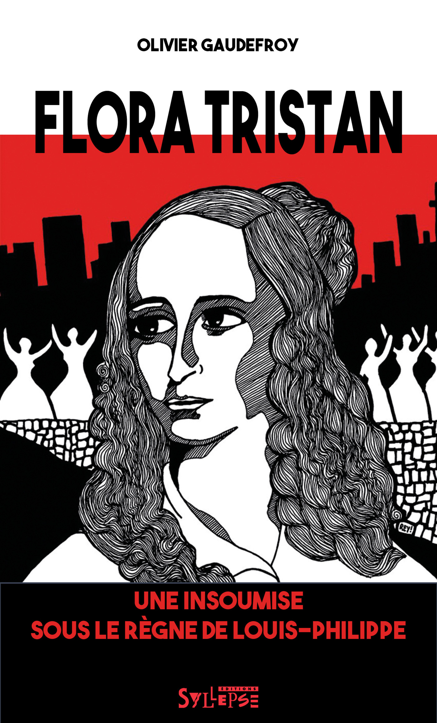 FLORA TRISTAN - UNE INSOUMISE SOUS LE REGNE DE LOUIS-PHILIPPE