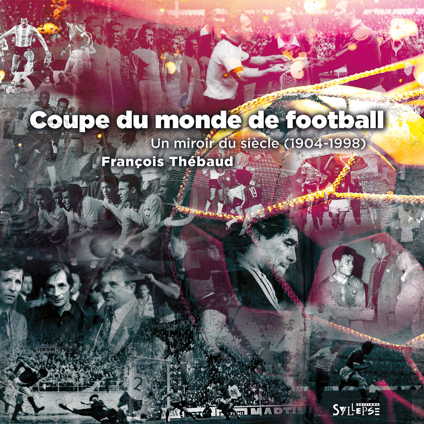 COUPE DU MONDE, UN MIROIR DU SIECLE (1904-1998)