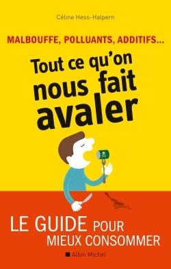 MALBOUFFE, POLLUANTS, ADDITIFS...TOUT CE QU´ON NOUS FAIT AVALER