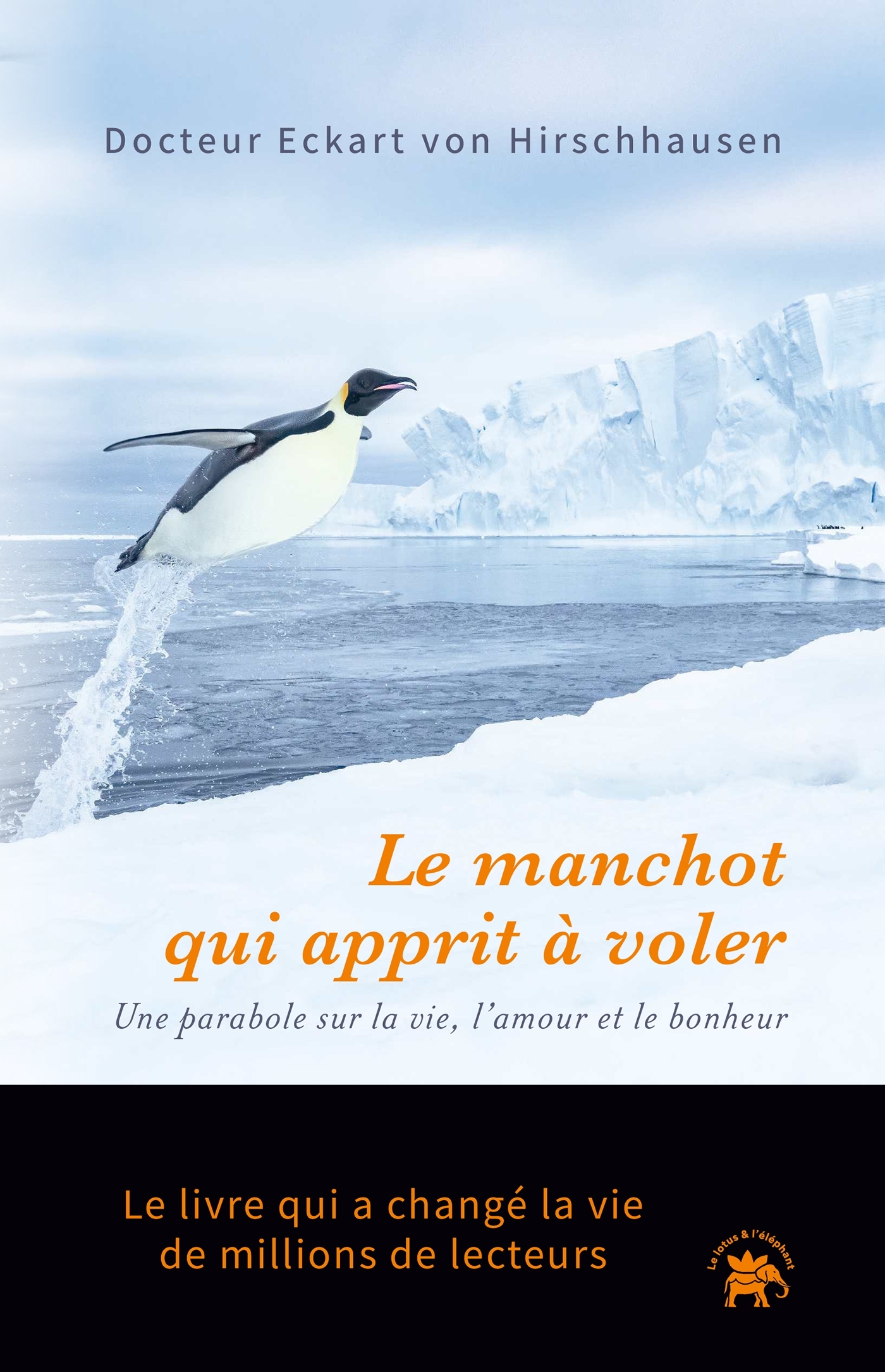LE MANCHOT QUI APPRIT A VOLER - UNE PARABOLE SUR LA VIE, L´AMOUR ET LE BONHEUR