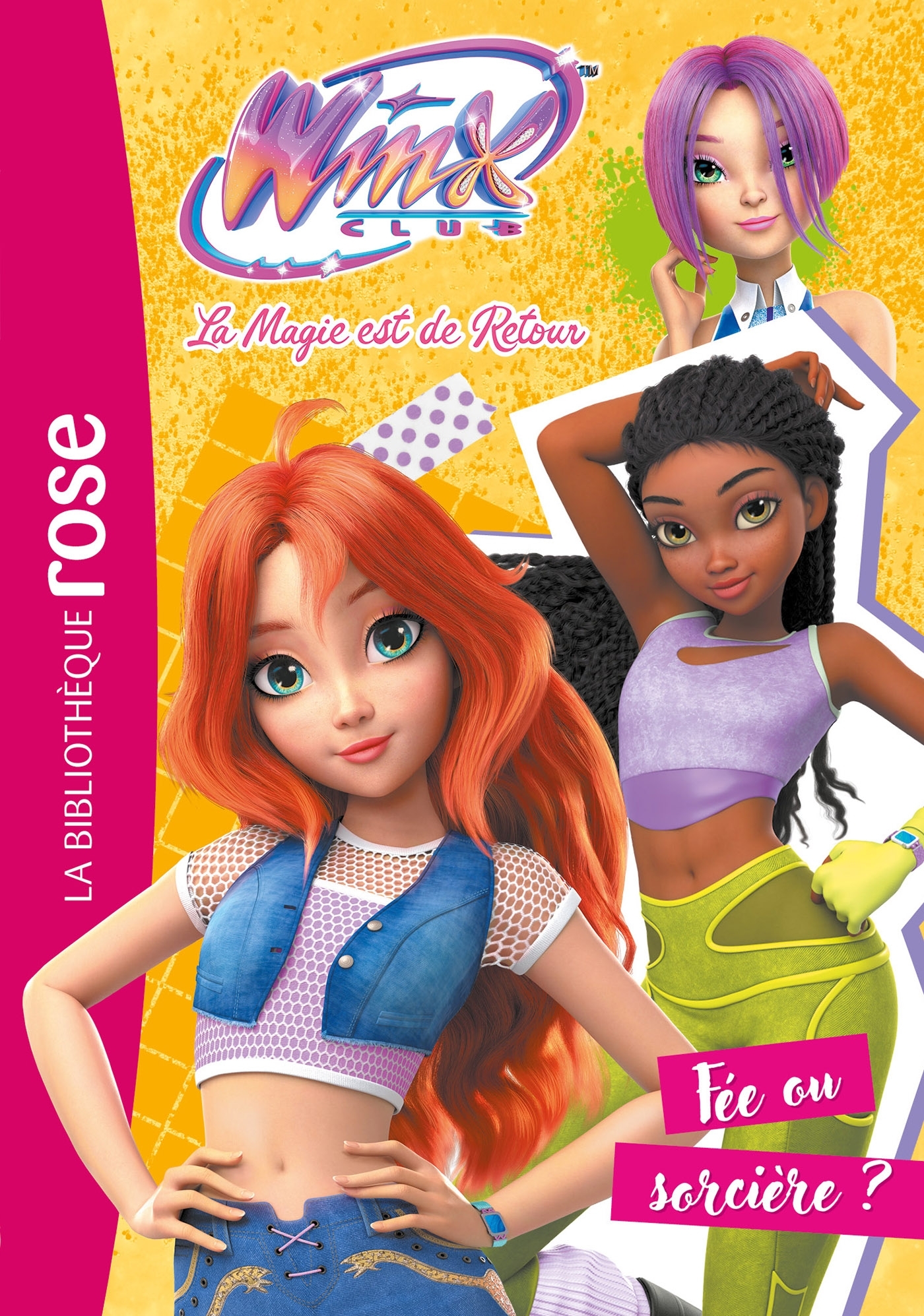 WINX CLUB : LA MAGIE EST DE RETOUR, TOME 02 - FEE OU SORCIERE ?