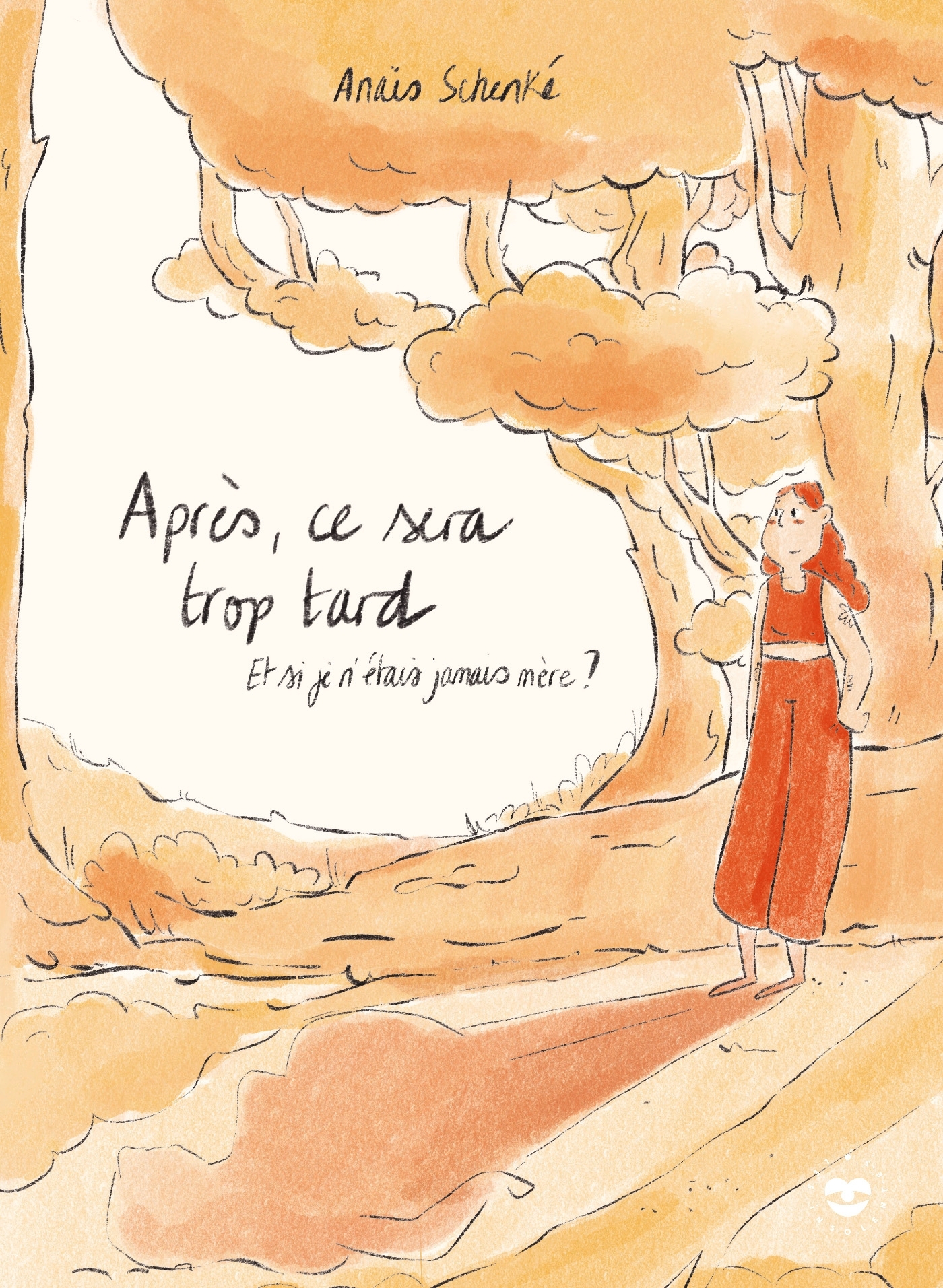 APRES CE SERA TROP TARD - ET SI JE N´ETAIS JAMAIS MERE ?