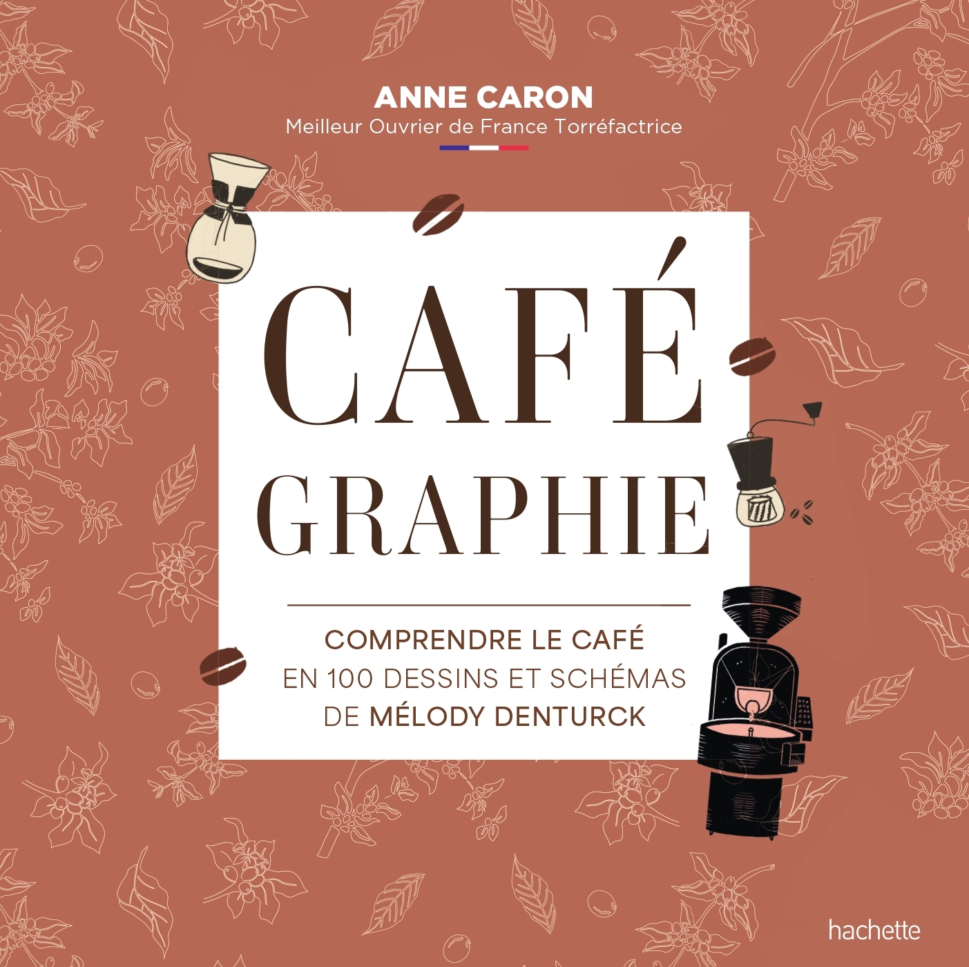 CAFEGRAPHIE - COMPRENDRE LE CAFE EN 100 DESSINS ET SCHEMAS DE MELODY DENTURCK