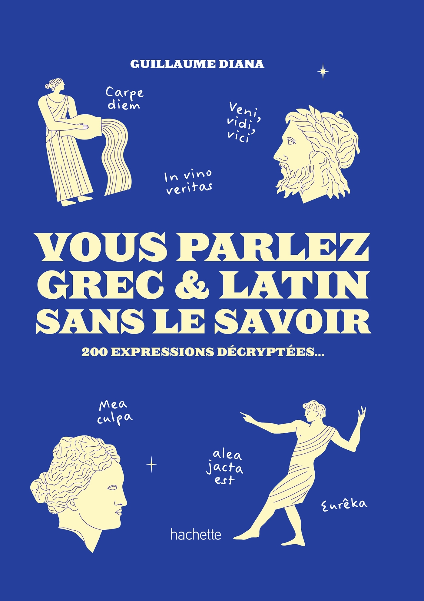 VOUS PARLEZ GREC & LATIN SANS LE SAVOIR - 200 EXPRESSIONS DECRYPTEES...