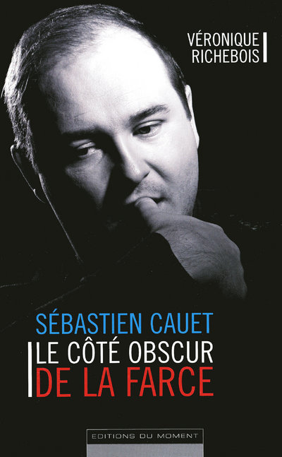 SEBASTIEN CAUET LE COTE OBSCUR DE LA FARCE