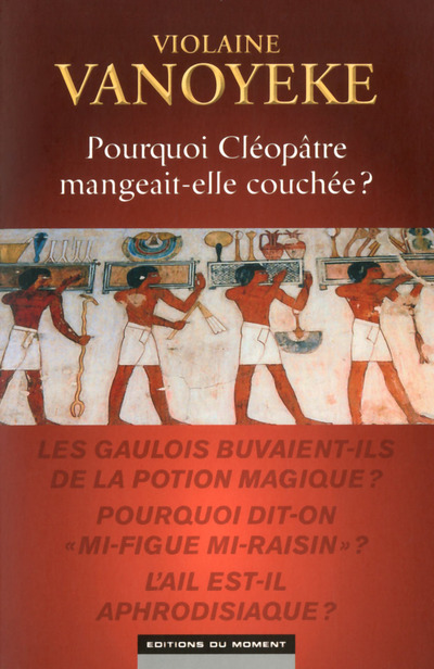POURQUOI CLEOPATRE MANGEAIT-ELLE COUCHEE ?