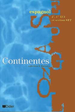 CONTINENTES 2DE ET 1ERE LV3 ET SECTIONS STT LIVRE DE L´ELEVE