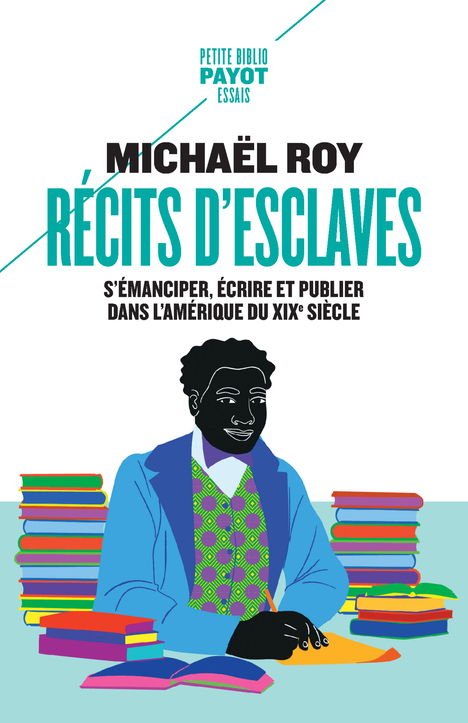 RECITS D´ESCLAVES - S´EMANCIPER, ECRIRE ET PUBLIER DANS L´AMERIQUE DU XIXE SIECLE