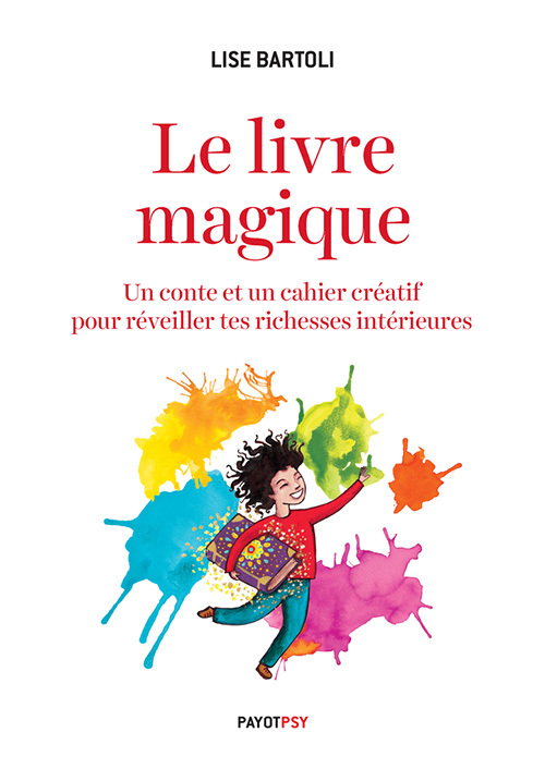 LIVRE MAGIQUE - UN CONTE ET UN CAHIER CREATIF POUR REVEILLER TES RICHESSES INTERIEURES