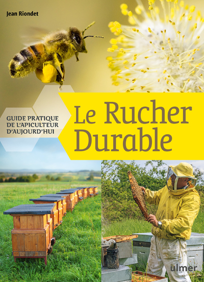 RUCHER DURABLE - GUIDE PRATIQUE DE L´APICULTEUR D´AUJOURD´HUI (LE)