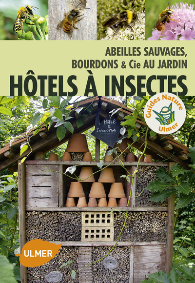 HOTEL A INSECTES. ABEILLES SAUVAGES, BOURDONS ET CIE AU JARDIN