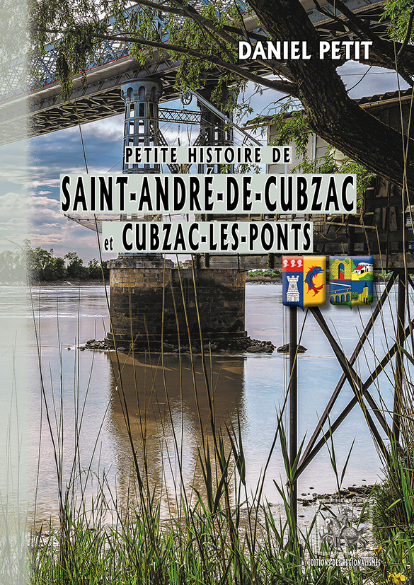PETITE HISTOIRE DE SAINT-ANDRE-DE-CUBZAC & CUBZAC-LES-PONTS
