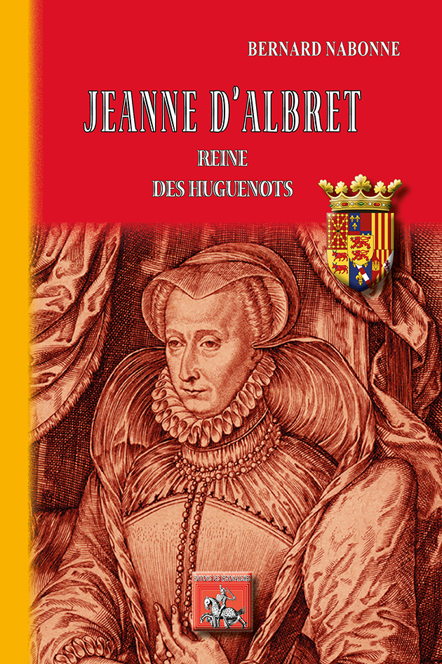 JEANNE D´ALBRET REINE DES HUGUENOTS
