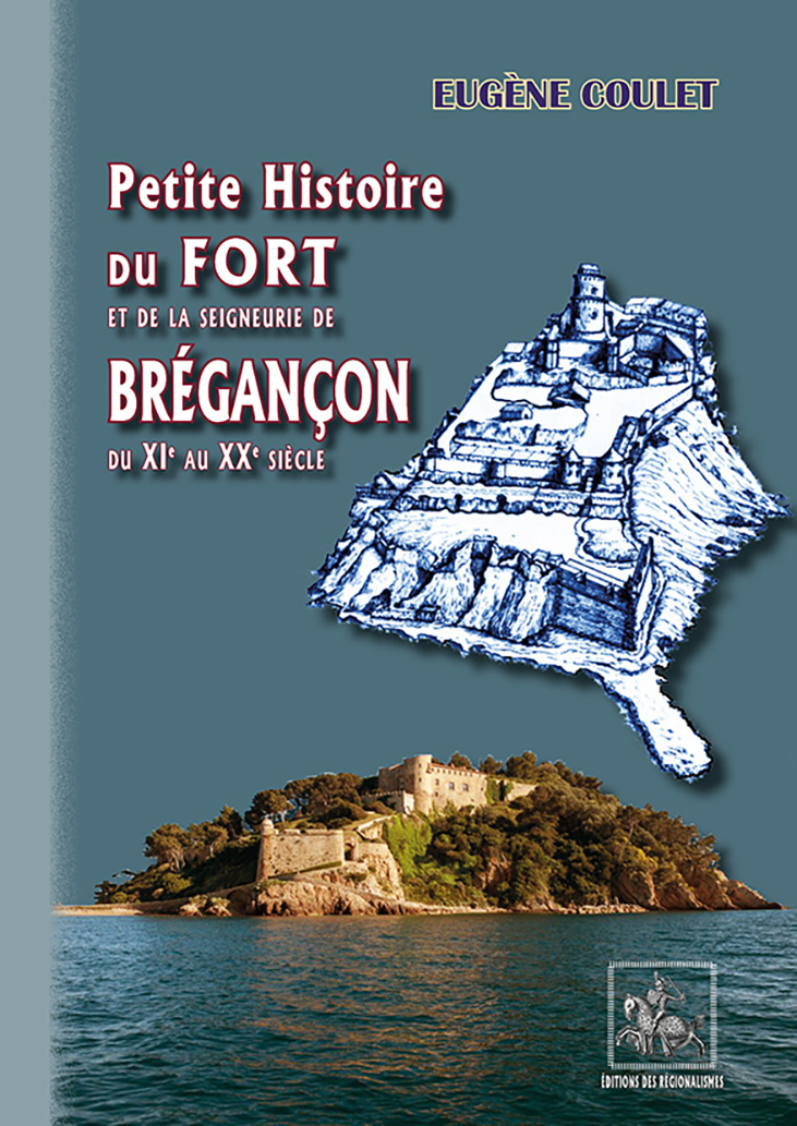 PETITE HISTOIRE DU FORT ET DE LA SEIGNEURIE DE BREGANCON