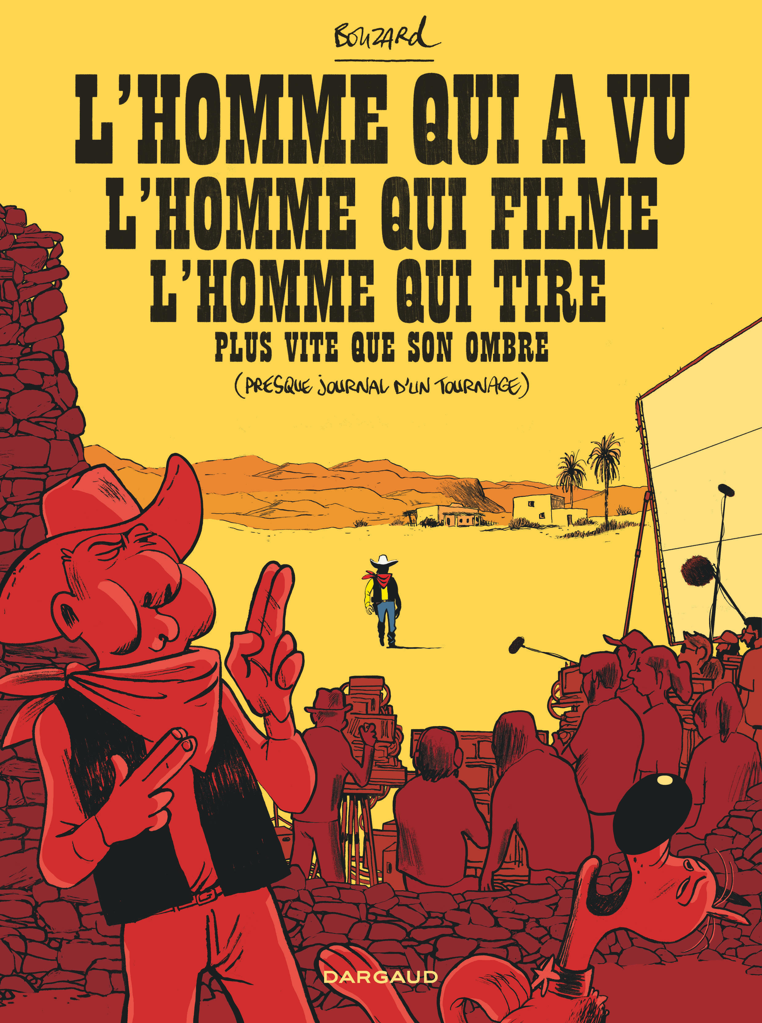 L´HOMME QUI A VU L´HOMME QUI FILME L´HOMME QUI TIRE PLUS VITE QUE SON OMBRE - (PRESQUE JOURNAL D´UN