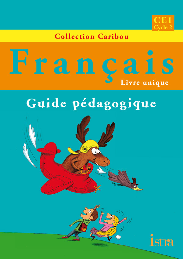 CARIBOU FRANCAIS CE1 - GUIDE PEDAGOGIQUE - EDITION 2012