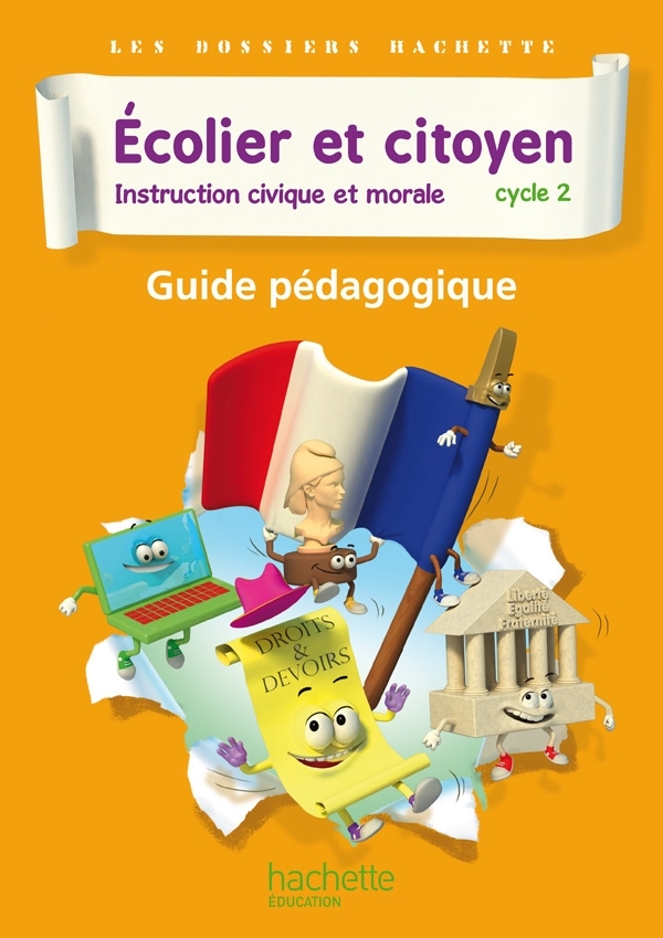 DOSSIERS HACHETTE INSTRUCTION CIVIQUE ET MORALE CYCLE 2 ECOLIER ET CITOYEN - GUIDE PEDAGO - ED 2012