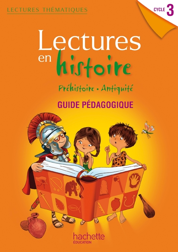 LECTURES THEMATIQUES - HISTOIRE CYCLE 3 - GUIDE PEDAGOGIQUE - EDITION 2012