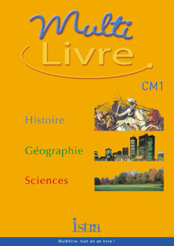 MULTILIVRE HISTOIRE-GEOGRAPHIE SCIENCES CM1 - LIVRE DE L´ELEVE - EDITION 2003