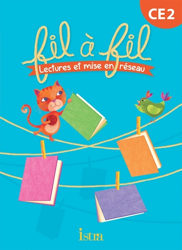 LECTURE CE2 - COLLECTION FIL A FIL - LIVRE ELEVE - ED. 2013