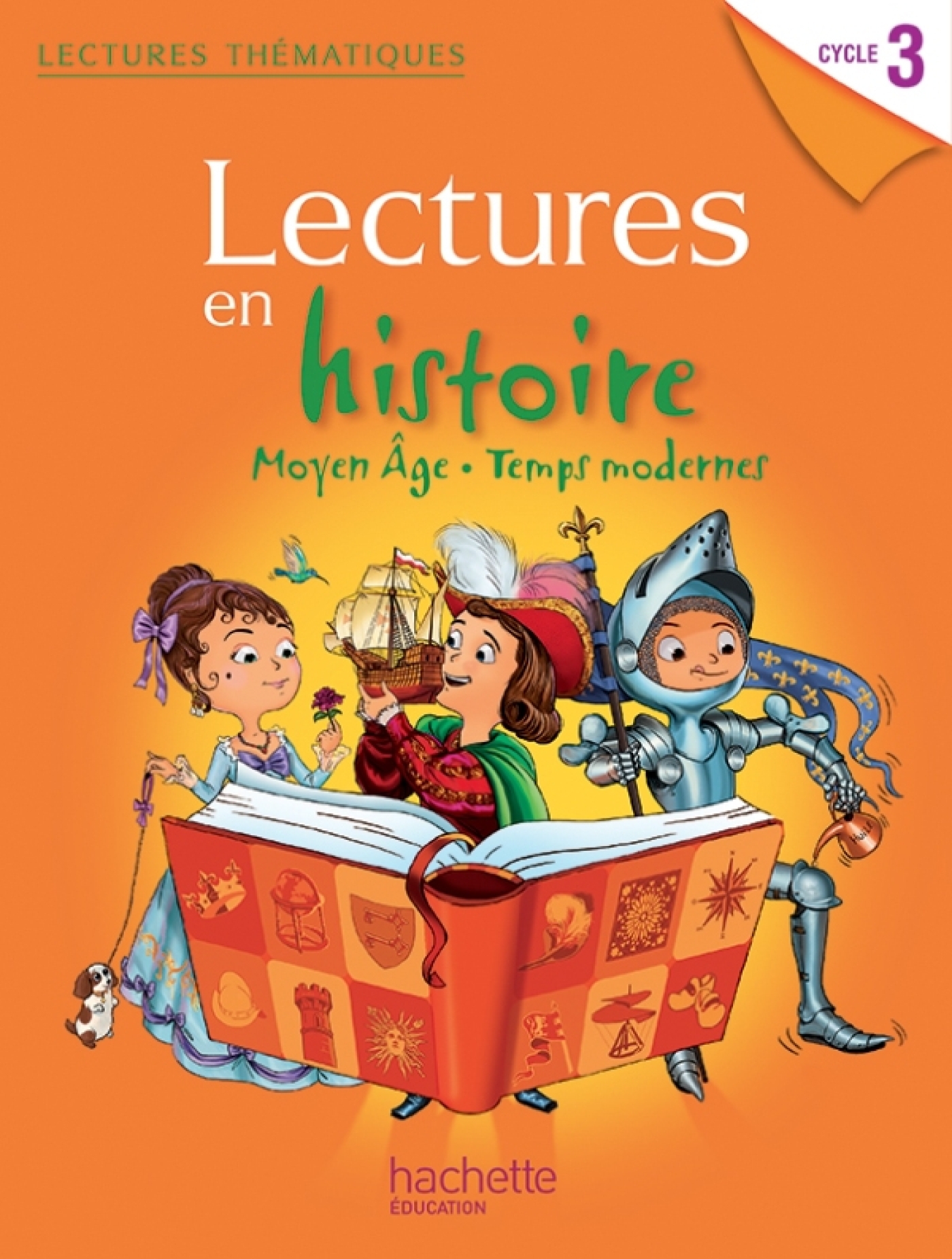 LECTURES THEMATIQUES HISTOIRE CYCLE 3 - MOYEN AGE, TEMPS MODERNES - ELEVE - ED. 2013