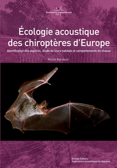 ECOLOGIE ACOUSTIQUE DES CHIROPTERES D´EUROPE. IDENTIFICATION DES ESPECES,ETUDE DE LEURS HABITATS ET C