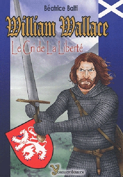 WILLIAM WALLACE, LE CRI DE LA LIBERTE