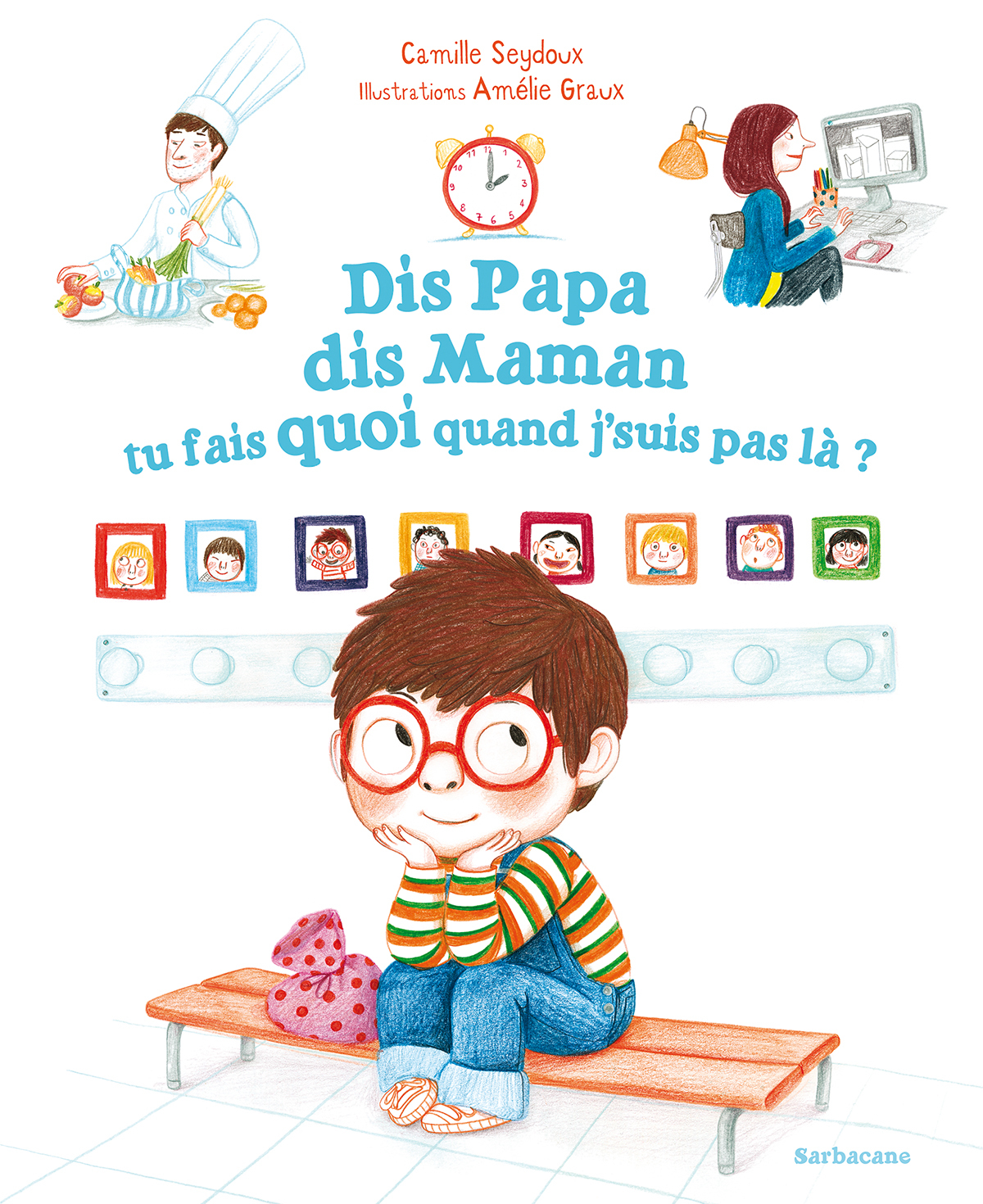 DIS PAPA, DIS MAMAN, TU FAIS QUOI QUAND J´SUIS PAS LA ?