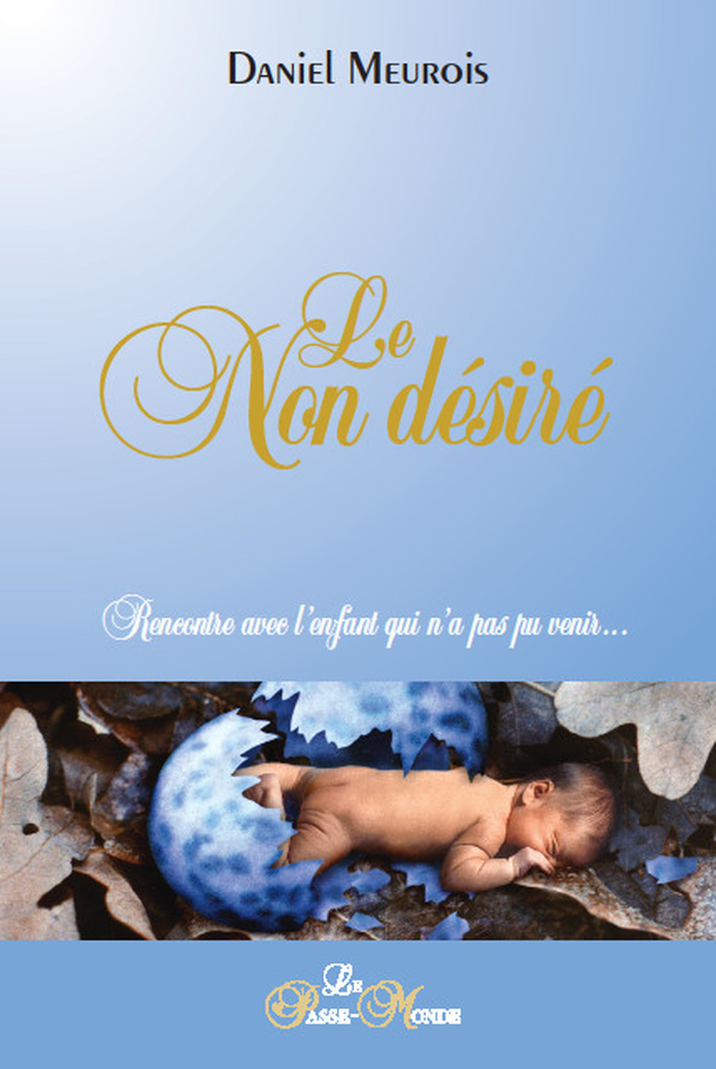 NON DESIRE - RENCONTRE AVEC L´ENFANT QUI N´A PAS PU VENIR...