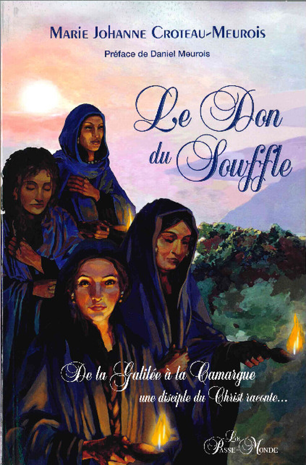 DON DU SOUFFLE - DE LA GALILEE A LA CAMARGUE UNE DISCIPLE DU CHRIST RACONTE...