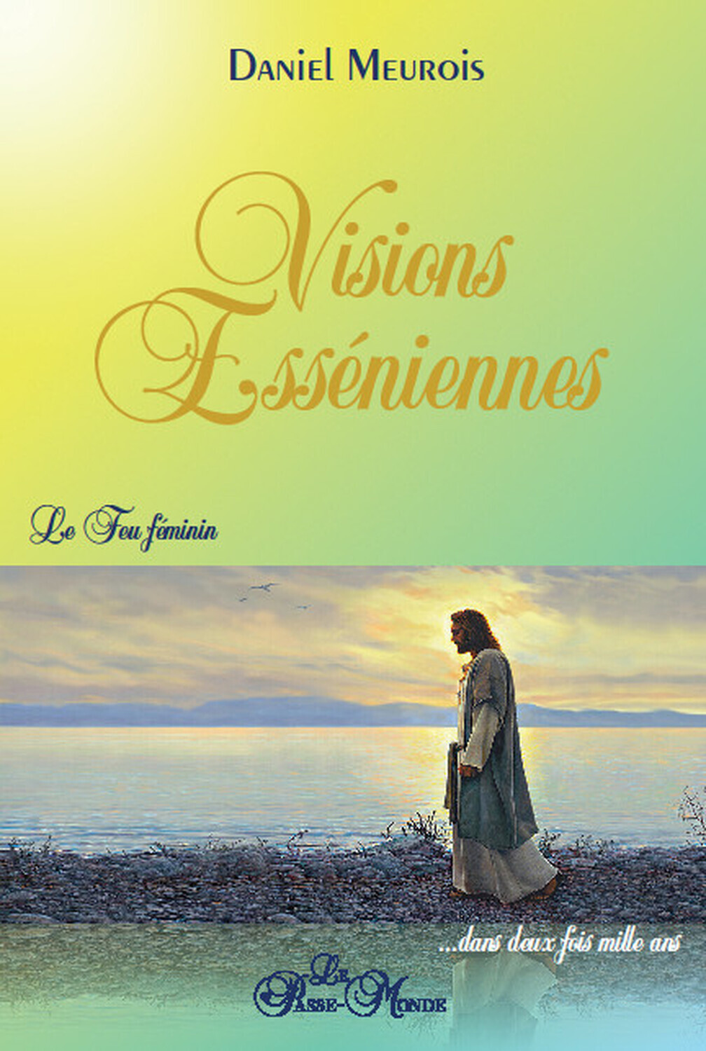 VISIONS ESSENIENNES - LE FEU FEMININ ...DANS DEUX FOIS MILLE ANS