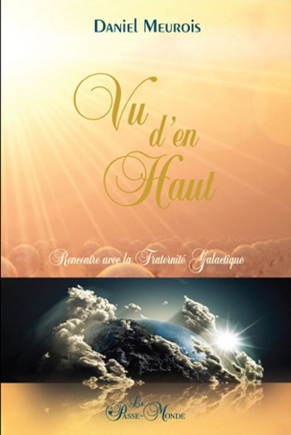 VU D´EN HAUT... RENCONTRE AVEC LA FRATERNITE GALACTIQUE