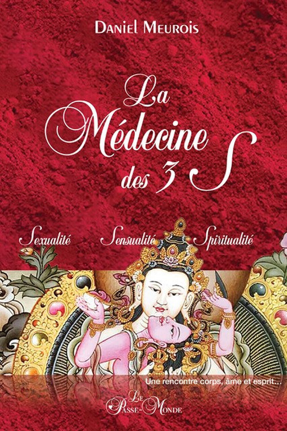 MEDECINE DES 3 S - SEXUALITE - SENSUALITE - SPIRITUALITE