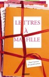 LETTRES A MA FILLE. DANS L´INTIMITE DES GRANDS AUTEURS