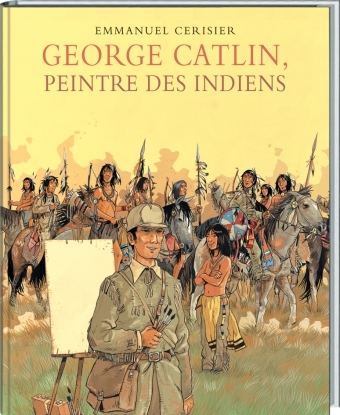 GEORGE CATLIN PEINTRE DES INDIENS