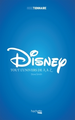 DISNEY, TOUT L´UNIVERS DE A A Z
