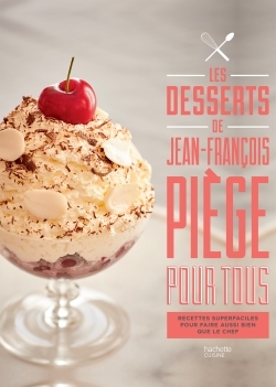 JEAN-FRANCOIS PIEGE POUR TOUS : LES DESSERTS