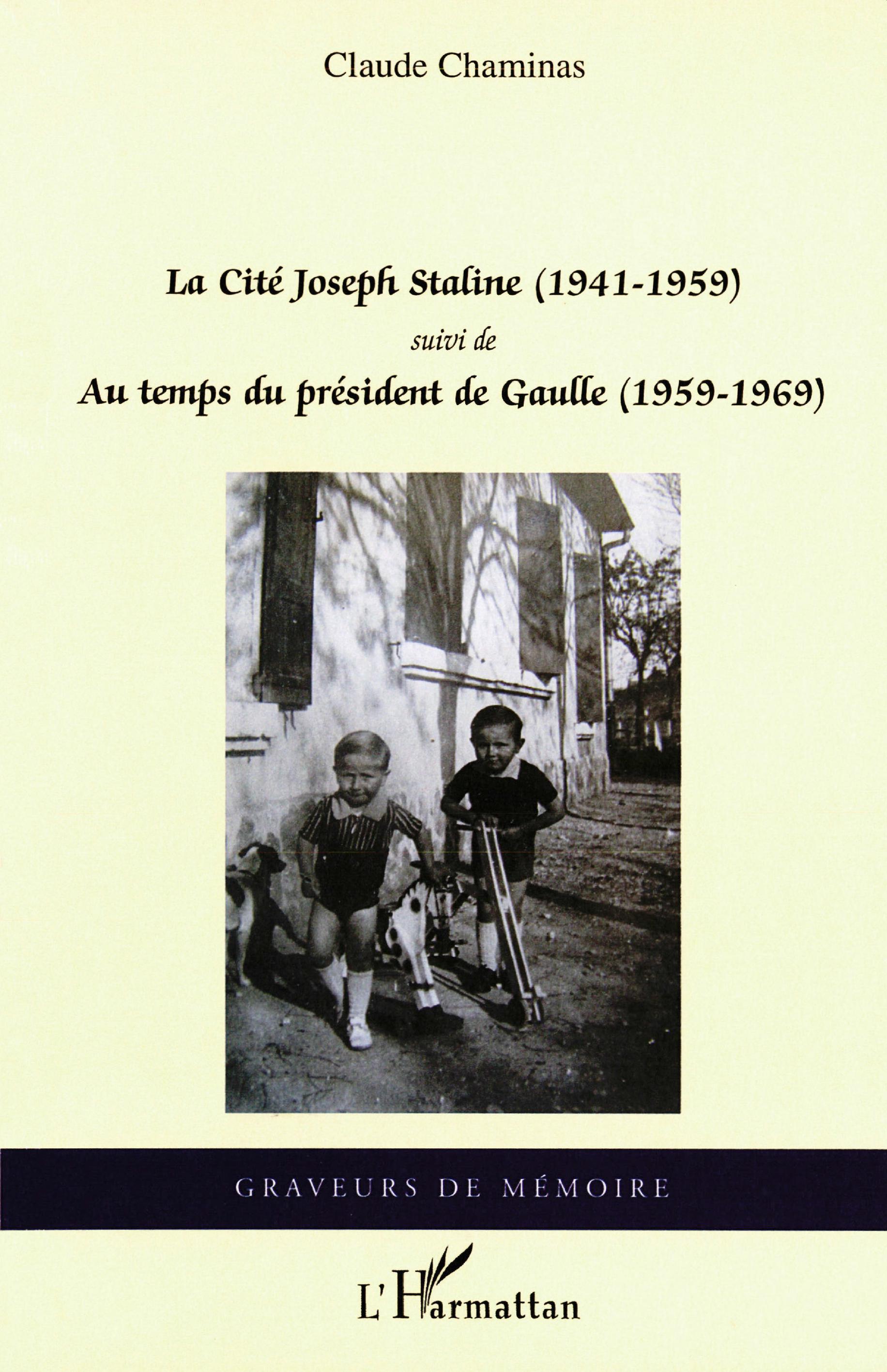 CITE JOSEPH STALINE 1941 1959 SUIVI DE AU TEMPS DU PRESIDENT DE GAULLE 1959 1969