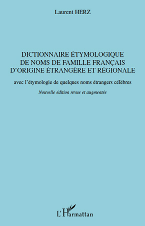 DICTIONNAIRE ETYMOLOGIQUE DE NOMS DE FAMILLE FRANCAIS D´ORIGINE ETRANGERE ET REGIONALE - AVEC L´ETYM