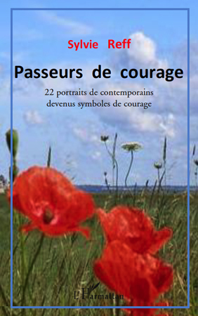 PASSEURS DE COURAGE 22 PORTRAITS DE CONTEMPORAINS DEVENUS SYMBOLE DE COURAGE