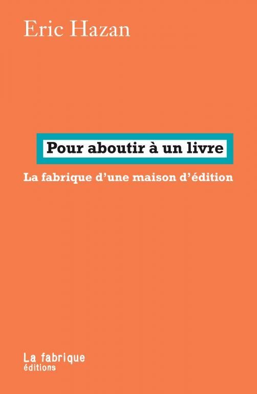 POUR ABOUTIR A UN LIVRE - LA FABRIQUE D´UNE MAISON D´EDITION