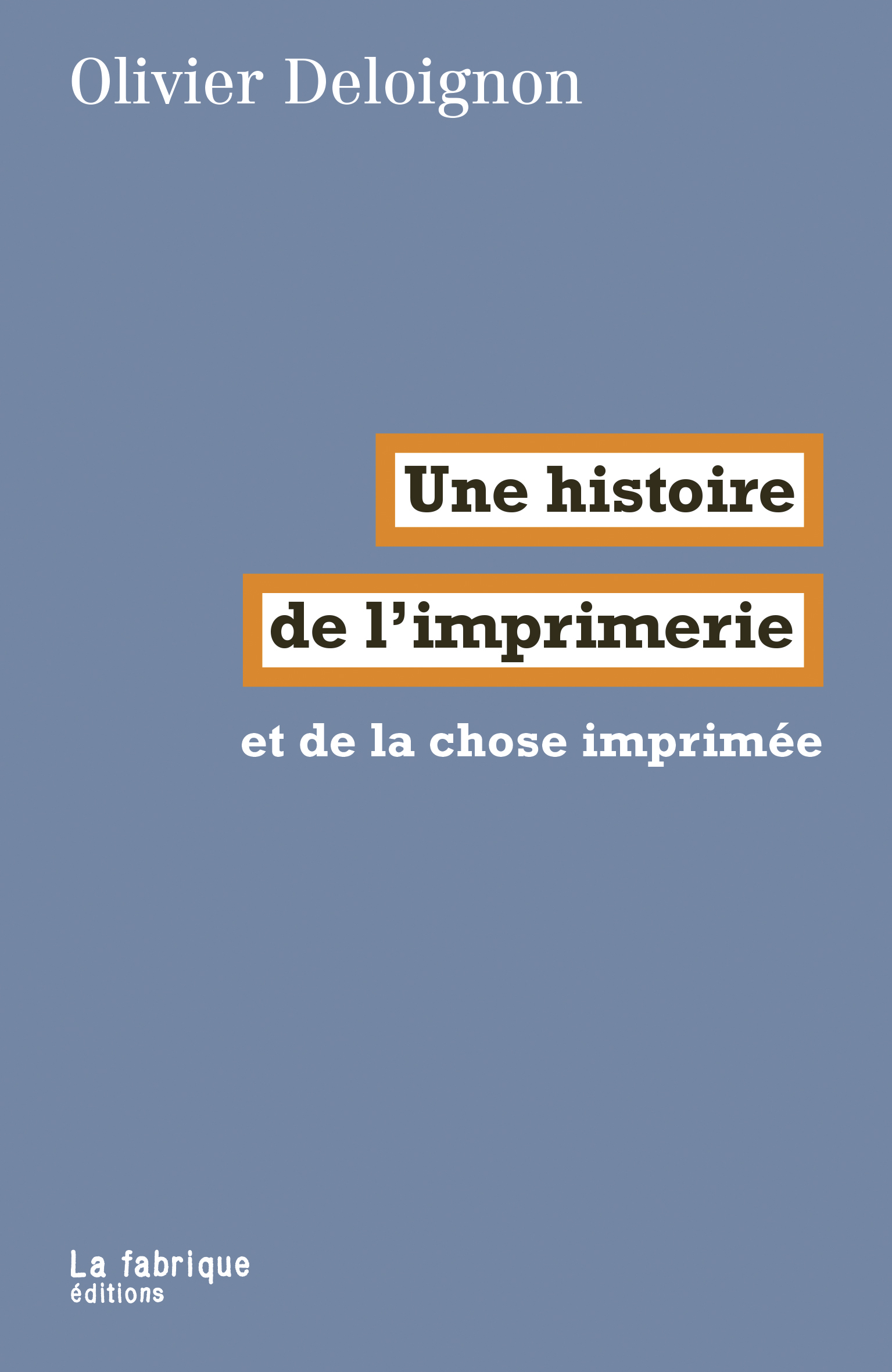HISTOIRE DE L IMPRIMERIE - ET DE LA CHOSE IMPRIMEE